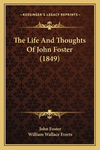 The Life And Thoughts Of John Foster (1849)