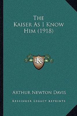 The Kaiser As I Know Him (1918)