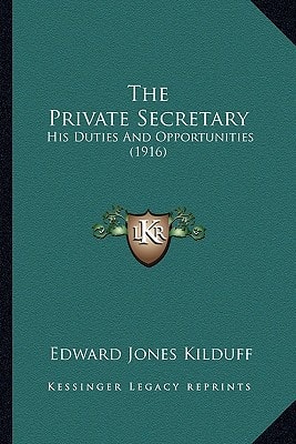 The Private Secretary: His Duties And Opportunities (1916)