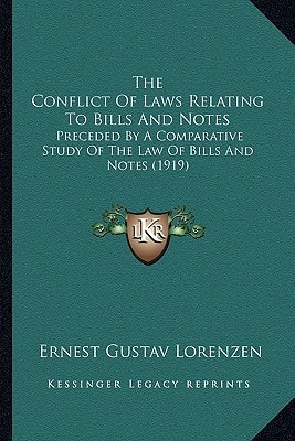 The Conflict Of Laws Relating To Bills And Notes: Preceded By A Comparative Study Of The Law Of Bills And Notes (1919)