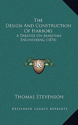 The Design And Construction Of Harbors: A Treatise On Maritime Engineering (1874)