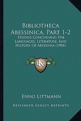 Bibliotheca Abessinica, Part 1-2: Studies Concerning The Languages, Literature, And History Of Abyssinia (1904)