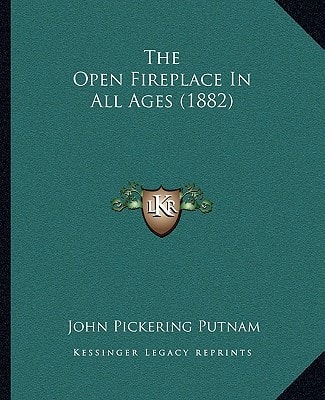 The Open Fireplace In All Ages (1882)