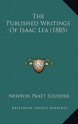 The Published Writings Of Isaac Lea (1885)