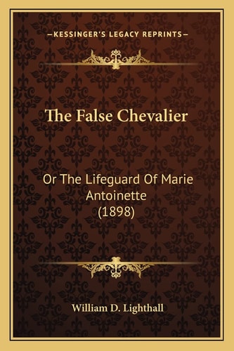 The False Chevalier: Or The Lifeguard Of Marie Antoinette (1898)