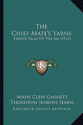 The Chief Mate's Yarns: Twelve Tales Of The Sea (1912)