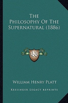 The Philosophy Of The Supernatural (1886)