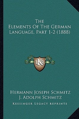 The Elements Of The German Language, Part 1-2 (1888)