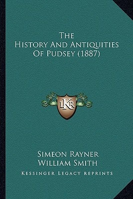 The History And Antiquities Of Pudsey (1887)