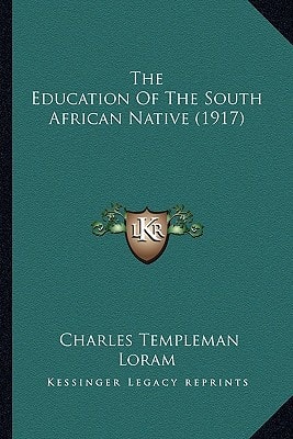 The Education Of The South African Native (1917)