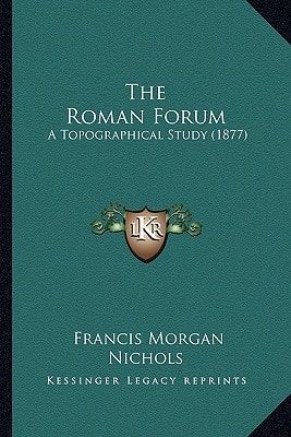 The Roman Forum: A Topographical Study (1877)
