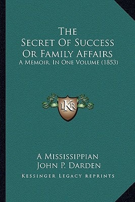 The Secret Of Success Or Family Affairs: A Memoir, In One Volume (1853)