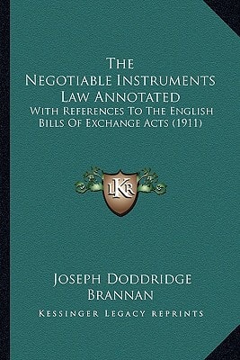 The Negotiable Instruments Law Annotated: With References To The English Bills Of Exchange Acts (1911)
