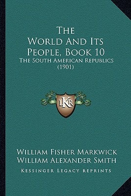 The World And Its People, Book 10: The South American Republics (1901)