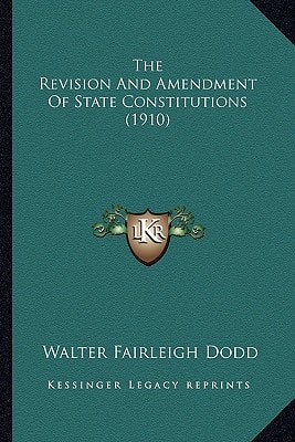 The Revision And Amendment Of State Constitutions (1910)