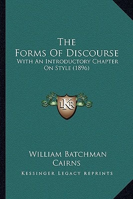 The Forms Of Discourse: With An Introductory Chapter On Style (1896)