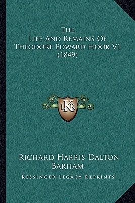 The Life And Remains Of Theodore Edward Hook V1 (1849)