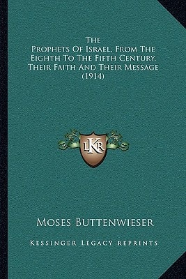 The Prophets of Israel, from the Eighth to the Fifth Century, Their Faith and Their Message (1914)