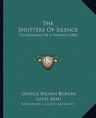 The Shutters Of Silence: The Romance Of A Trappist (1903)