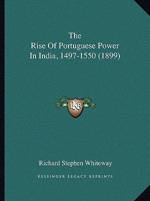 The Rise Of Portuguese Power In India, 1497-1550 (1899)
