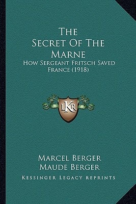 The Secret Of The Marne: How Sergeant Fritsch Saved France (1918)