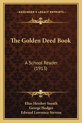 The Golden Deed Book: A School Reader (1913)
