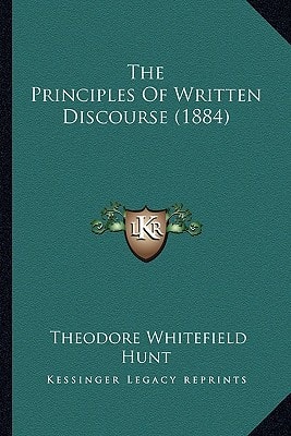 The Principles Of Written Discourse (1884)