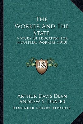 The Worker And The State: A Study Of Education For Industrial Workers (1910)