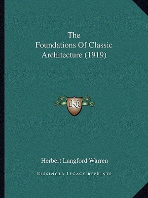 The Foundations Of Classic Architecture (1919)