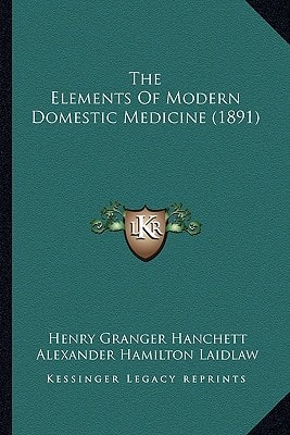 The Elements Of Modern Domestic Medicine (1891)