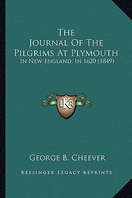 The Journal Of The Pilgrims At Plymouth: In New England, In 1620 (1849)