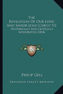 The Revelation Of Our Lord And Savior Jesus Christ V2: Historically And Critically Interpreted (1854)