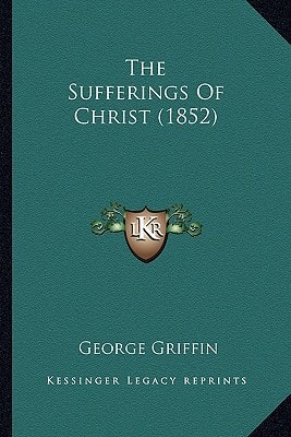 The Sufferings Of Christ (1852)
