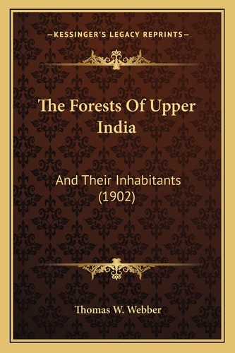 The Forests Of Upper India: And Their Inhabitants (1902)