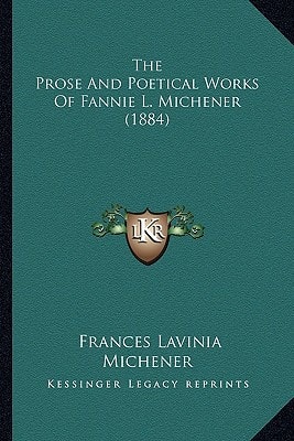 The Prose And Poetical Works Of Fannie L. Michener (1884)
