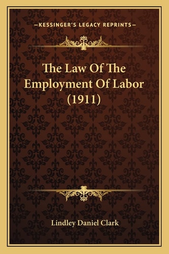 The Law Of The Employment Of Labor (1911)