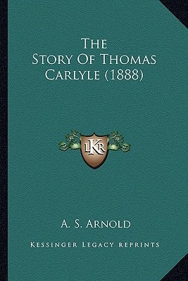 The Story Of Thomas Carlyle (1888)