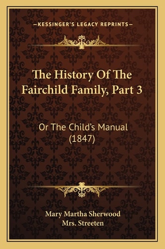 The History Of The Fairchild Family, Part 3: Or The Child's Manual (1847)