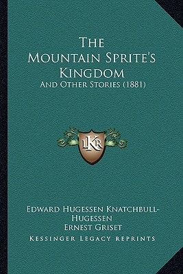 The Mountain Sprite's Kingdom: And Other Stories (1881)