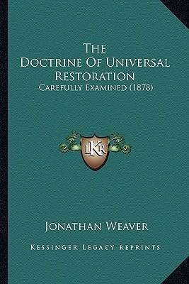 The Doctrine Of Universal Restoration: Carefully Examined (1878)