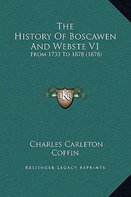 The History Of Boscawen And Webste V1: From 1733 To 1878 (1878)