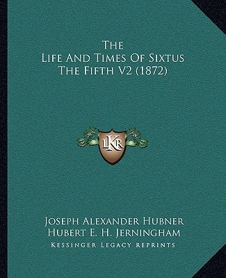 The Life and Times of Sixtus the Fifth V2 (1872)