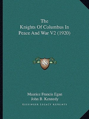 The Knights Of Columbus In Peace And War V2 (1920)