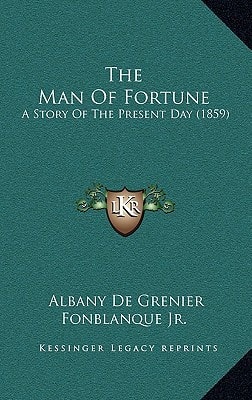 The Man Of Fortune: A Story Of The Present Day (1859)