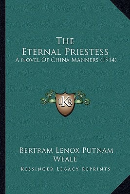 The Eternal Priestess: A Novel Of China Manners (1914)