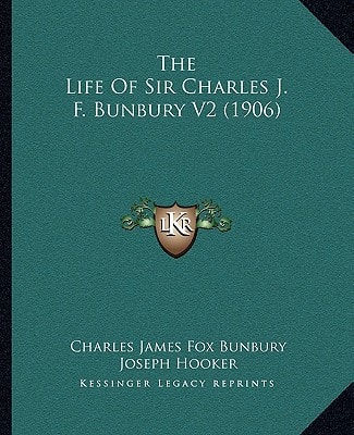 The Life Of Sir Charles J. F. Bunbury V2 (1906)