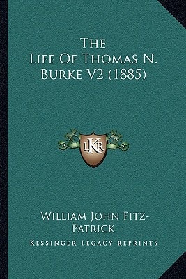 The Life Of Thomas N. Burke V2 (1885)
