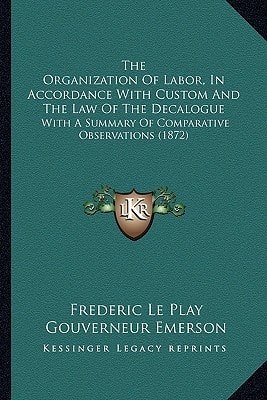 The Organization Of Labor, In Accordance With Custom And The Law Of The Decalogue: With A Summary Of Comparative Observations (1872)