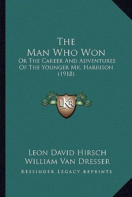 The Man Who Won: Or The Career And Adventures Of The Younger Mr. Harrison (1918)