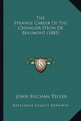 The Strange Career of the Chevalier D'Eon de Beaumont (1885)